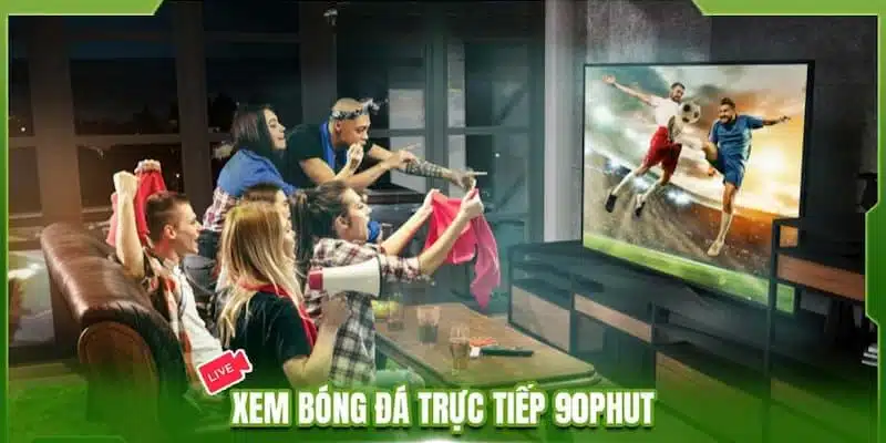 90Phut TV cung cấp tính năng xem miễn phí, chất lượng hàng đầu