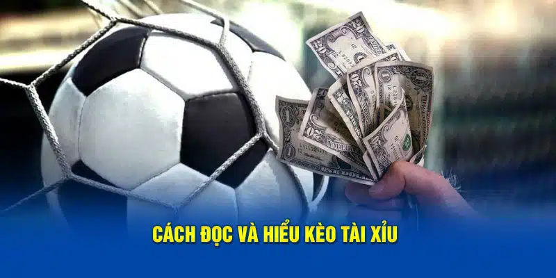 Cách đọc và hiểu kèo tài xỉu